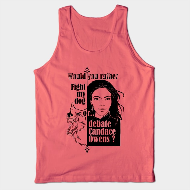 would you debate Candace Owens? Tank Top by Animalistics